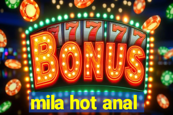 mila hot anal
